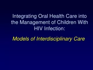 Integrating Oral Health Care into the Management of Children With  HIV Infection: