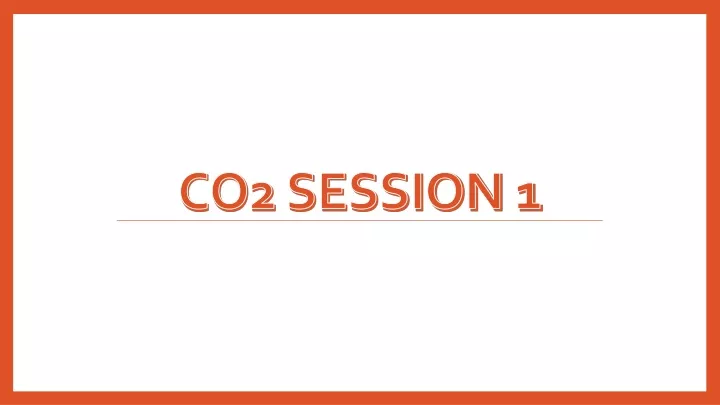 co2 session 1