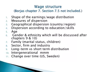 Wage structure ( Borjas  chapter  7.  Section  7.5 not  included .)