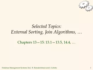 Selected Topics:  External Sorting, Join Algorithms, …
