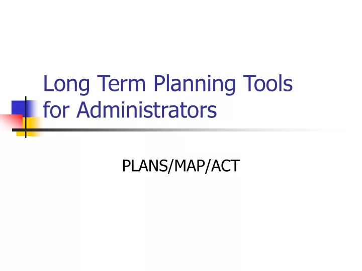 long term planning tools for administrators