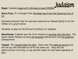 Began : Judaism  began with Abraham around 2000BC .