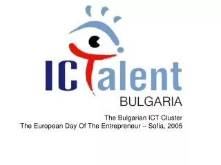 The Bulgarian ICT Cluster The European Day Of The Entrepreneur – Sofia, 2005