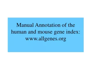 Manual Annotation of  the human and mouse gene index: allgenes