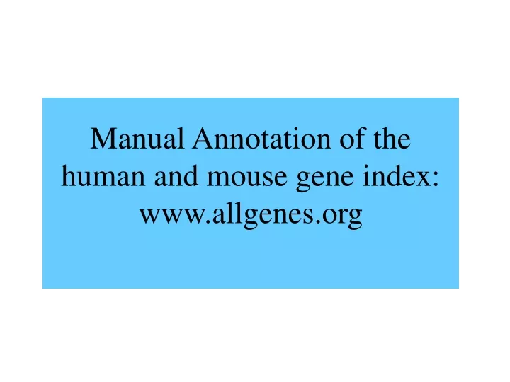 manual annotation of the human and mouse gene