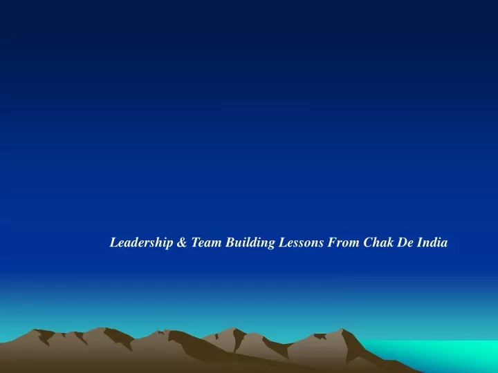 leadership team building lessons from chak