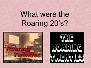 What were the Roaring 20’s?