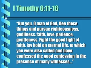 I Timothy 6:11-16