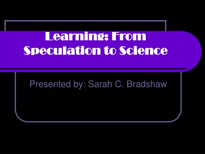 learning from speculation to science