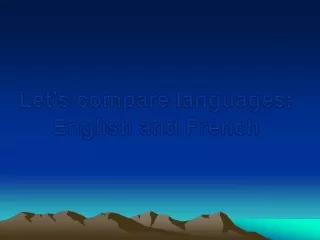 Let’s compare languages:  English  and  French