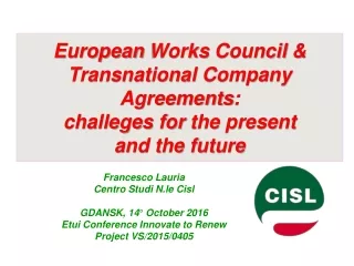 European  Works  Council  &amp;  Transnational  Company  Agreements :   challeges for  the  present