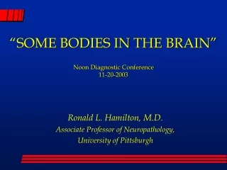 “SOME BODIES IN THE BRAIN” Noon Diagnostic Conference 11-20-2003