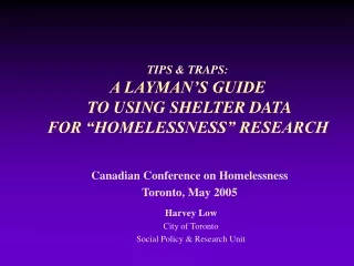 TIPS &amp; TRAPS:  A LAYMAN’S GUIDE  TO USING SHELTER DATA FOR “HOMELESSNESS” RESEARCH