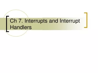 Ch 7. Interrupts and Interrupt Handlers