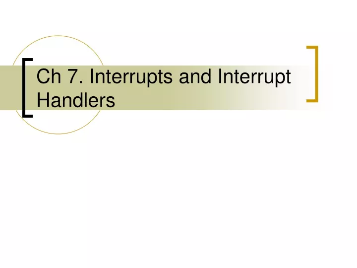 ch 7 interrupts and interrupt handlers