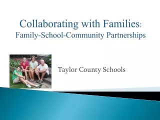 Collaborating with Families :  Family-School-Community Partnerships