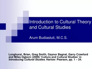 Introduction to Cultural Theory and Cultural Studies  Arum Budiastuti, M.C.S.