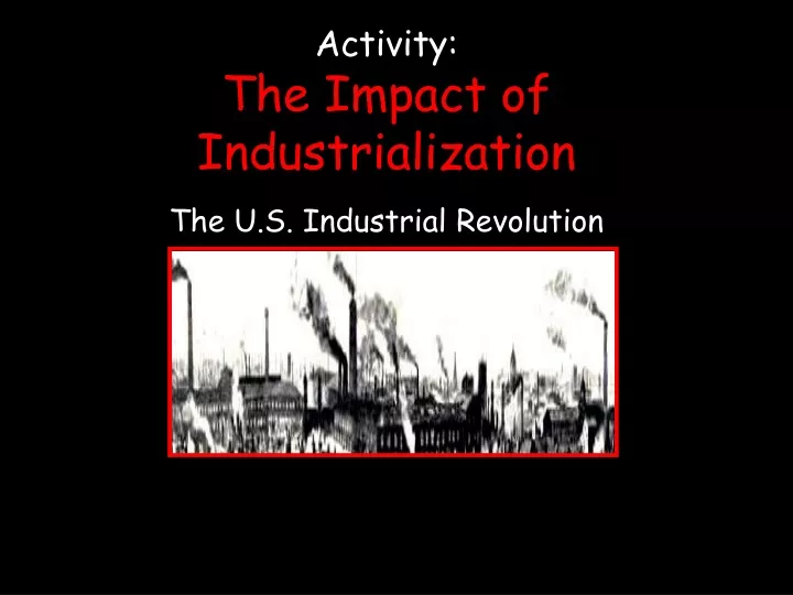 activity the impact of industrialization the u s industrial revolution