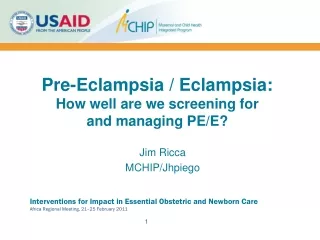 Pre-Eclampsia / Eclampsia:  How well are we screening for  and managing PE/E?