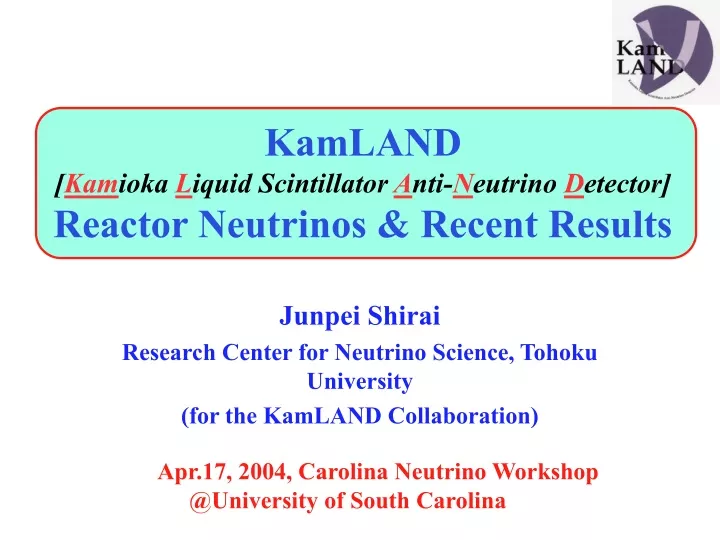 kamland kam ioka l iquid scintillator a nti n eutrino d etector reactor neutrinos recent results