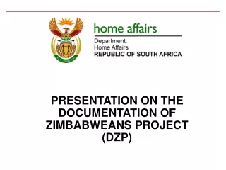 PRESENTATION ON THE  DOCUMENTATION OF ZIMBABWEANS PROJECT (DZP)