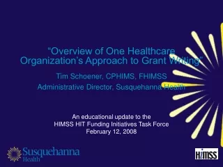An educational update to the  HIMSS HIT Funding Initiatives Task Force February 12, 2008