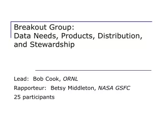 Breakout Group: Data Needs, Products, Distribution, and Stewardship