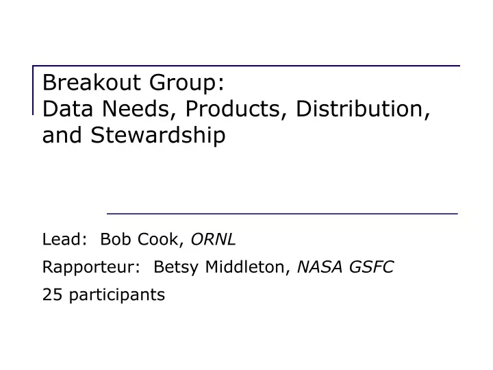 breakout group data needs products distribution and stewardship