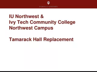 IU Northwest &amp;  Ivy Tech Community College Northwest Campus Tamarack Hall Replacement