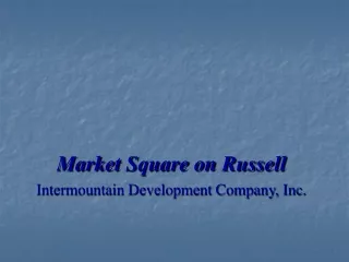 Market Square on Russell Intermountain Development Company, Inc.