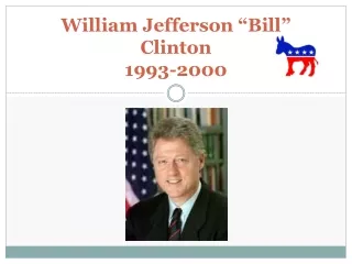William Jefferson “Bill” Clinton 1993-2000