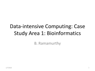 Data-intensive Computing: Case Study Area 1: Bioinformatics