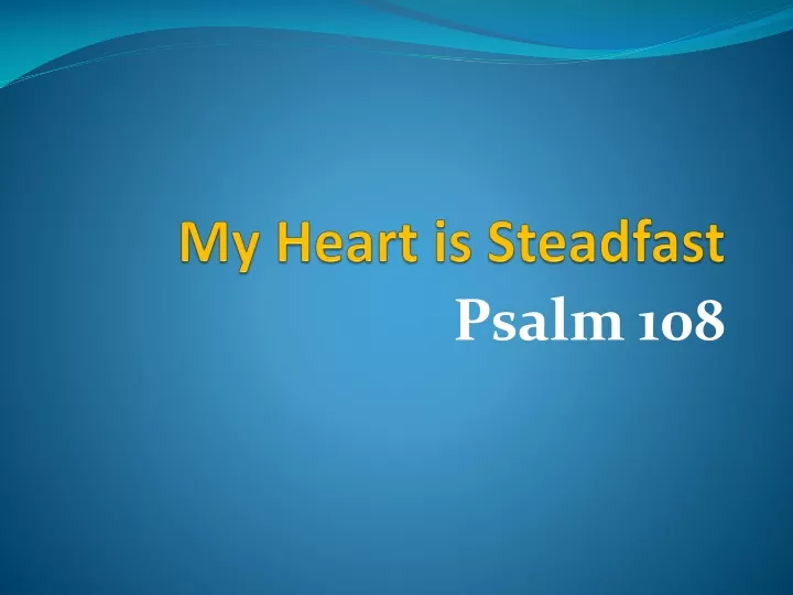 my heart is steadfast