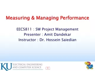 Measuring &amp; Managing Performance EECS811 : SW Project Management Presenter : Amit Dandekar