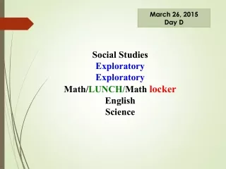 Social Studies Exploratory Exploratory Math/ LUNCH/ Math  locker English Science