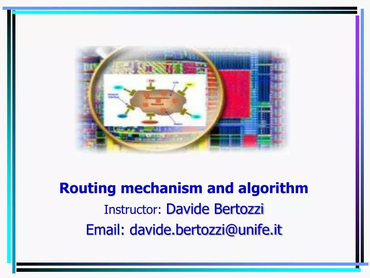 routing mechanism and algorithm instructor davide bertozzi email davide bertozzi@unife it