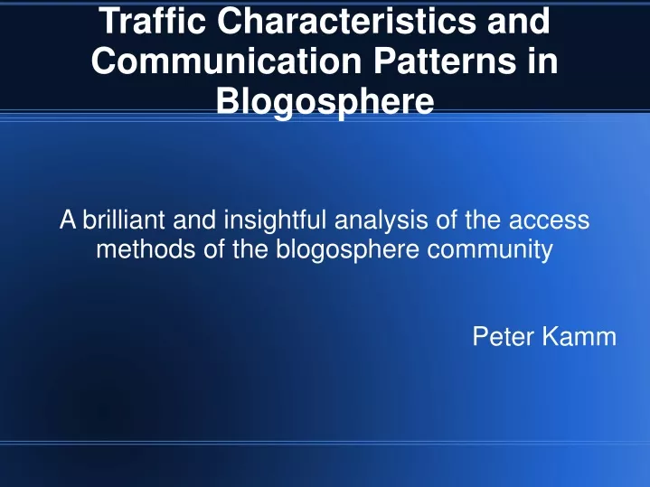 a brilliant and insightful analysis of the access methods of the blogosphere community peter kamm