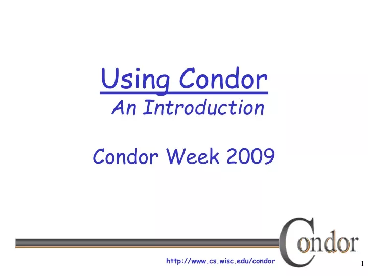 using condor an introduction condor week 2009
