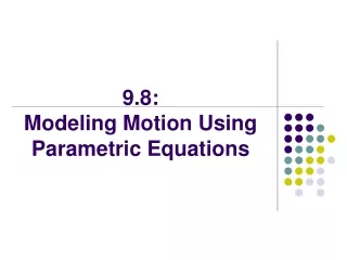 9.8:  Modeling Motion Using Parametric Equations
