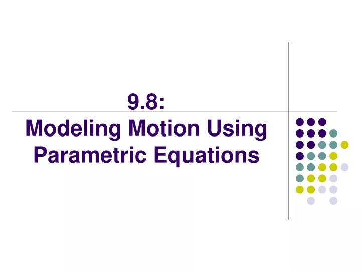 9 8 modeling motion using parametric equations