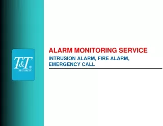ALARM MONITORING SERVICE  INTRUSION ALARM, FIRE ALARM, EMERGENCY CALL