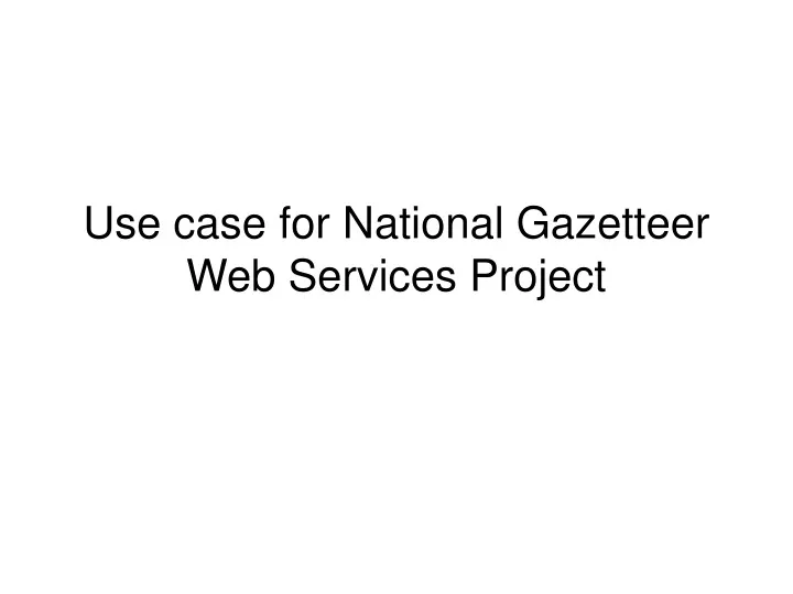 use case for national gazetteer web services project