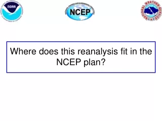 Where does this reanalysis fit in the NCEP plan?