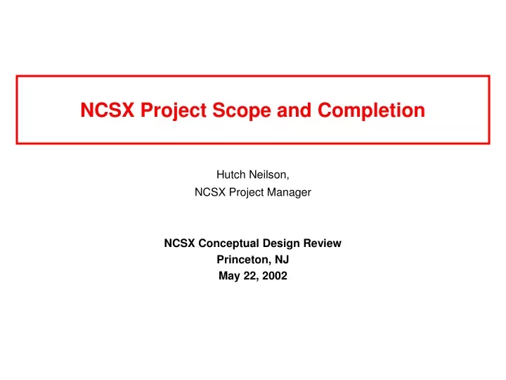 ncsx project scope and completion