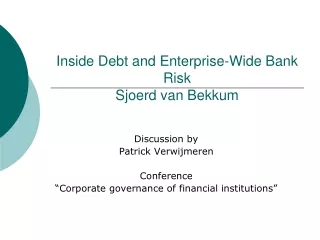 Inside Debt and Enterprise-Wide Bank Risk Sjoerd van Bekkum
