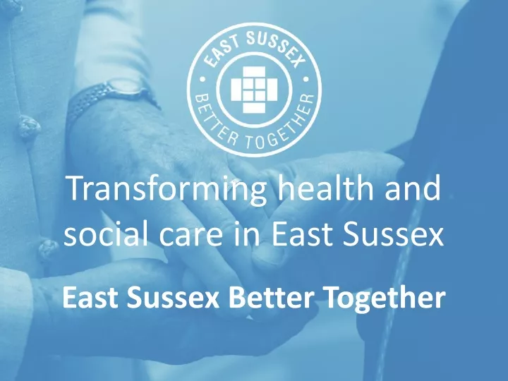 transforming health and social care in east