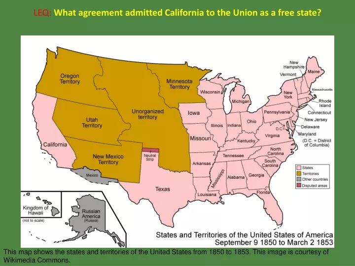 leq what agreement admitted california to the union as a free state