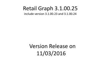 Retail Graph 3.1.00.25 include version 3.1.00.23 and 3.1.00.24