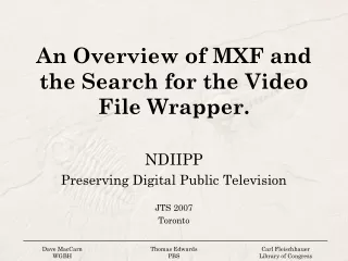An Overview of MXF and the Search for the Video File Wrapper.