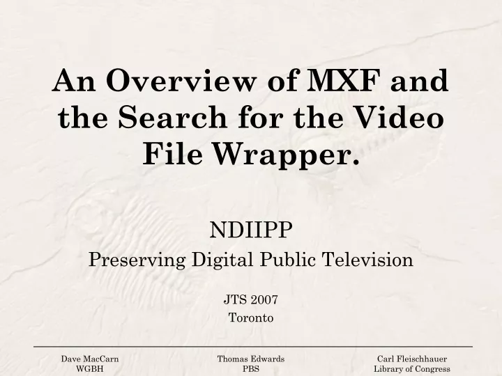 an overview of mxf and the search for the video file wrapper
